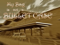 My Bag is Not a Bullet Case