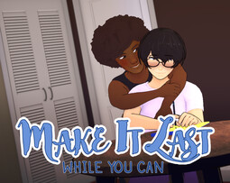 Make It Last: While You Can
