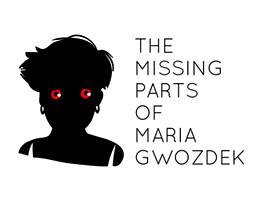 The Missing Parts of Maria Gwozdek