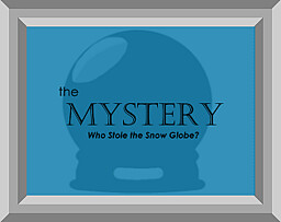 The Mystery: Who Stole the Snow Globe?
