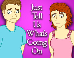Just Tell Us What's Going On