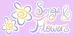 Songs and Flowers
