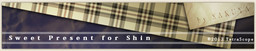 Sweet Present for Shin