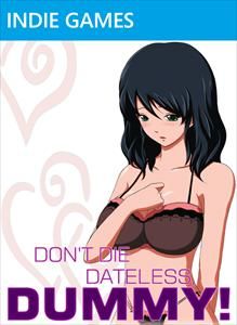 Don't Die Dateless, Dummy!