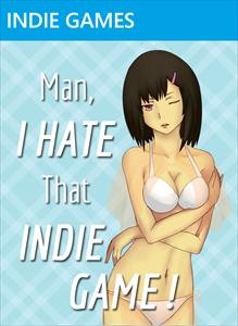 Man, I Hate That Indie Game!